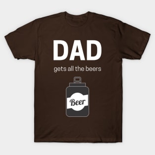 Get your dad a beer! T-Shirt